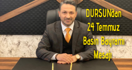 Zübeyir DURSUN’dan 24 Temmuz Basın Bayramı Mesajı