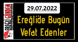 29.07.2022 Ereğli’de Bugün Vefat Edenler