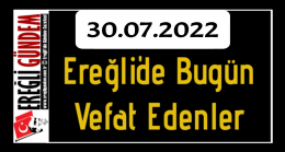 30.07.2022 Ereğli’de Bugün Vefat Edenler