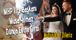 MHP Ereğli İlçe Başkanı Musa Yılmaz Dünya Evine Girdi