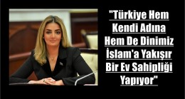 KÖNÜL NURULLAYEVA: “TÜRKİYE HEM KENDİ ADINA HEM DE DİNİMİZ İSLAM’A YAKIŞIR BİR EV SAHİPLİĞİ YAPIYOR”