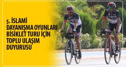 İslami Dayanışma Oyunları Bisiklet Turu İçin Toplu Ulaşım Duyurusu