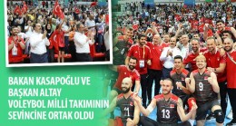 Bakan Kasapoğlu ve Başkan Altay Voleybol Milli Takımının Sevincine Ortak Oldu