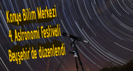 Konya Bilim Merkezi 4. Astronomi Festivali Beyşehir’de düzenlendi