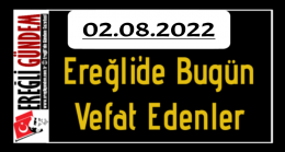 02.08.2022 Ereğli’de Bugün Vefat Edenler