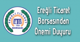 Ereğli Ticaret Borsasından Önemli Duyuru