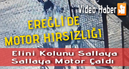 Ereğli’de Motor Hırsızlığı Kameraya Yansıdı