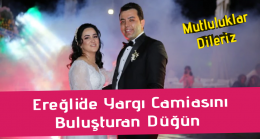 Ereğli’de Yargı Camiasını Buluşturan Düğün