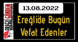 13.08.2022 Ereğli’de Bugün Vefat Edenler