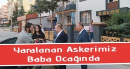 Yaralı Askerimiz Baba Ocağında