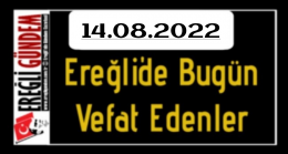 14.08.2022 Ereğli’de Bugün Vefat Edenler