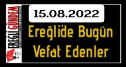 15.08.2022 Ereğli’de Bugün Vefat Edenler