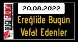 20.08.2022 Ereğli’de Bugün Vefat Edenler