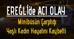 Ereğli’de Acı Olay Yaşlı Kadın Trafik Kazasında Hayatını Kaybetti