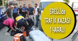 Ereğli’de Trafik Kazası 1 Yaralı