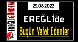 25.08.2022 Ereğli’de Bugün Vefat Edenler
