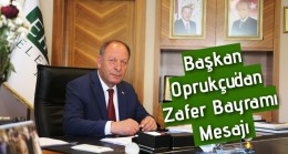 Başkan Oprukçu’dan Zafer Bayramı Mesajı