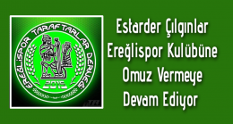 Estarder Çılgınlar Ereğlispor Kulübüne Omuz Vermeye Devam Ediyor