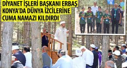 Diyanet İşleri Başkanı Erbaş Konya’da Dünya İzcilerine Cuma Namazı Kıldırdı