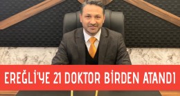 EREĞLİ’YE 21 DOKTOR BİRDEN ATANDI