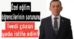 Özel eğitim öğrencilerinin sorununu ivedi çözün ya da istifa edin!