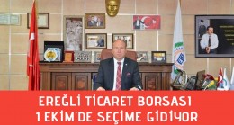 EREĞLİ TİCARET BORSASI 1 EKİM’DE SEÇİME GİDİYOR