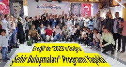 Ereğli’de ‘2023’e Doğru Şehir Buluşmaları” Programı Yapıldı