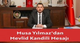 Musa Yılmaz’dan Mevlid Kandili Mesajı