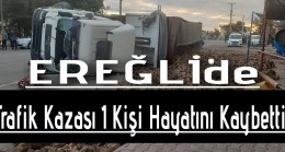 Ereğli’de Trafik Kazası 1 Kişi Hayatını Kaybetti