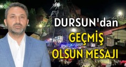 Zübeyir DURSUN’dan Geçmiş Olsun Mesajı