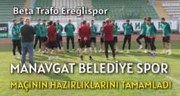 BETA TRAFO EREĞLİSPOR MANAVGAT BLD.SPOR MAÇININ HAZIRLIKLARINI TAMAMLADI