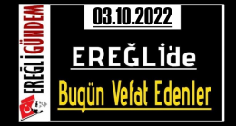 03.10.2022 Ereğli’de Bugün Vefat Edenler