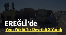 Ereğli’de Yem Yüklü Tır Devrildi 2 Yaralı