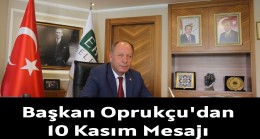 Başkan Oprukçu’dan 10 Kasım Mesajı