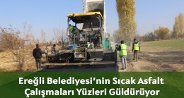 Ereğli Belediyesi’nin Sıcak Asfalt Çalışmaları Yüzleri Güldürüyor