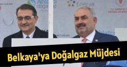 Belkaya’ya Doğalgaz Müjdesi