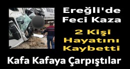 Ereğli’de Feci Kaza 2 Kişi Hayatını Kaybetti