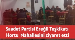 Saadet Partisi Ereğli Teşkikatı Hortu Mahallesini ziyaret etti