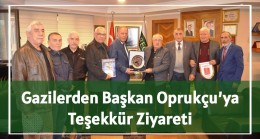 Gazilerden Başkan Oprukçu’ya Teşekkür Ziyareti