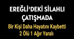 1 Kişi Daha Hayatını Kaybetti 2 Ölü 1 Ağır Yaralı