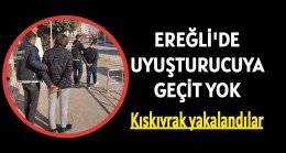 Ereğli’de Uyuşturucuya Geçit Yok