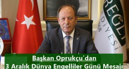 Başkan Oprukçu’dan 3 Aralık Dünya Engelliler Günü Mesajı