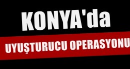 Konya’da Uyuşturucu Operasyonu