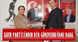 ZAFER PARTİSİNDEN BİR GÖREVLENDİRME DAHA