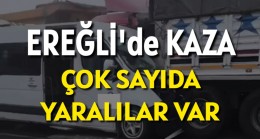 Ereğli’de Kaza Çok Sayıda Yaralı Var