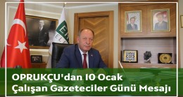 Başkan Oprukçu’dan 10 Ocak Çalışan Gazeteciler Günü mesajı