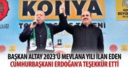 Başkan Altay 2023’ü Mevlana Yılı İlan Eden Cumhurbaşkanı Erdoğan’a Teşekkür Etti