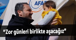 “Zor günleri birlikte aşacağız”