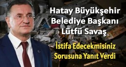 Lütfü Savaş İstifa Edecekmisiniz Sorusuna Yanıt Verdi