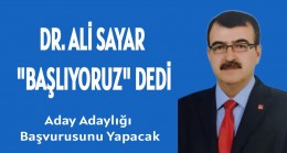 DR. ALİ SAYAR “BAŞLIYORUZ” DEDİ